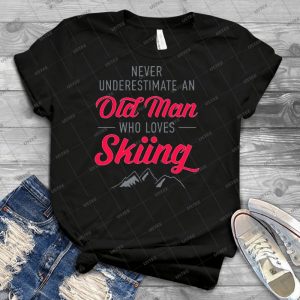 Never Underestimate An Old Man Who Loves Skiing Di504 New Product - Best Unisex Trending Handmade T-shirt Gift Idea For Men T-shirt For Woman