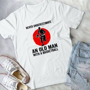 Never Underestimate An Old Man With A Basketball Sport Lover Shirt Basketball Lovers Handmade Shirt