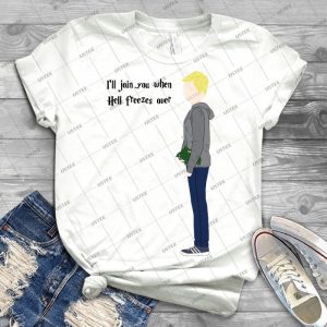 Neville-I Ll Join You When Hell Freezes Over - Best Unisex Trending Handmade T-shirt Gift Idea For Men T-shirt For Woman