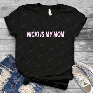 Nicki Is My Mom 31 - Best Unisex Trending Handmade T-shirt Gift Idea For Men T-shirt For Woman