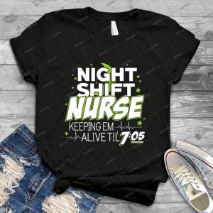 Night Shift Nurse Keeping Em Alive Til 7-05 19 - Best Unisex Trending Handmade T-shirt Gift Idea For Men T-shirt For Woman