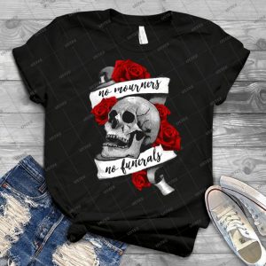 No Mourners No Funerals - Best Unisex Trending Handmade T-shirt Gift Idea For Men T-shirt For Woman