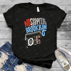 No Sleep Til Brooklyn T Shirt 1 - Best Unisex Trending Handmade T-shirt Gift Idea For Men T-shirt For Woman