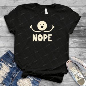 Nope T Shirt 17 - Trending Shirt For Women Vintage Retro Tee For Men Kid's T-Shirt Handmade Shirt