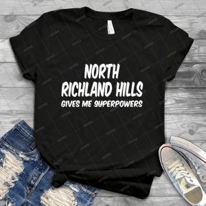 North Richland Hills Funny Superpowers T-Shirt - Vintage Men's Shirt Tshirt For Women Classic Handmade Shirt Retro Graphic Tee