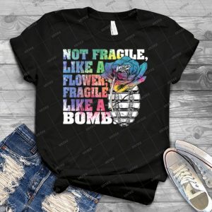 Not-Fragile-Like-A-Flower-Fragile-Like-A-Bomb - Gift Idea Shirt For Men Tee For Women Classic Retro Vintage Graphic T-Shirt