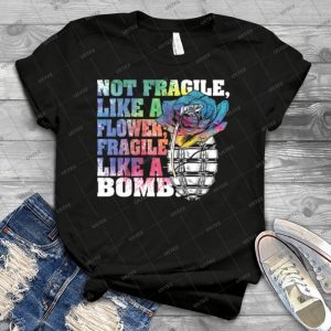 Not-Fragile-Like-A-Flower-Fragile-Like-A-Bomb - Vintage Men's Shirt Tshirt For Women Classic Handmade Shirt Retro Graphic Tee