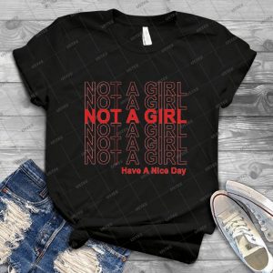 Not A Girl, Have A Nice Day - Gift Idea Shirt For Men Tee For Women Classic Retro Vintage Graphic T-Shirt