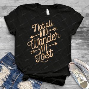 Not All Who Wander Are Lost 71 - Best Unisex Trending Handmade T-shirt Gift Idea For Men T-shirt For Woman