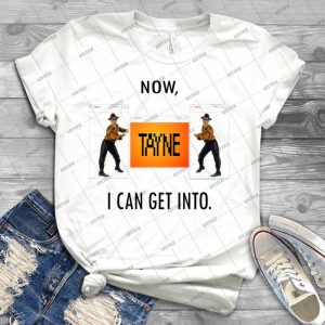 Now Tayne I Can Get Into - Best Unisex Trending Handmade T-shirt Gift Idea For Men T-shirt For Woman