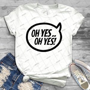 Oh Yes -- Oh Yes - Best Unisex Trending Handmade T-shirt Gift Idea For Men T-shirt For Woman
