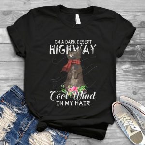 On A Dark Desert Highway Cool Wind In My Hair Cute Cat - Cat Lovers - Cat Handmade Shirt