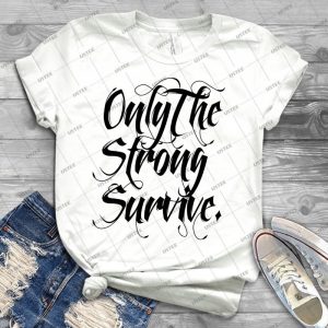 Only The Strong Survive- - Best Unisex Trending Handmade T-shirt Gift Idea For Men T-shirt For Woman