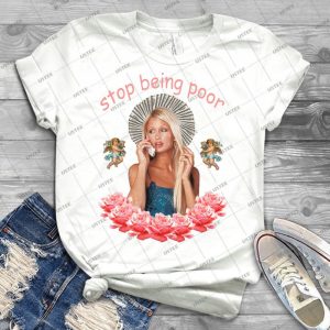 Paris Hilton Stop Being Poor 42 - Trending Shirt For Women Vintage Retro Tee For Men Kid's T-Shirt Handmade Shirt