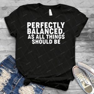 Perfectly Balanced 23 - Trending Shirt For Women Vintage Retro Tee For Men Kid's T-Shirt Handmade Shirt