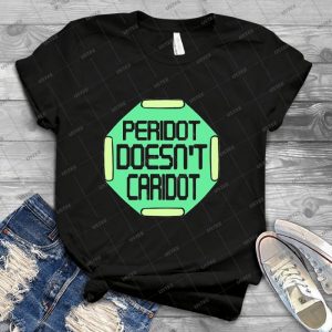 Peridot Doesn T Caridot 87 - Best Unisex Trending Handmade T-shirt Gift Idea For Men T-shirt For Woman