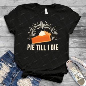 Pie Till I Die - Vintage Men's Shirt Tshirt For Women Classic Handmade Shirt Retro Graphic Tee