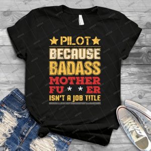 Pilot Job Title Badass Funny Humor Cool Work Related - Best Unisex Trending Handmade T-shirt Gift Idea For Men T-shirt For Woman