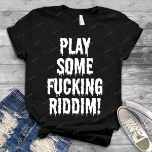 Play Some Fucking Riddim - Vintage Men's Shirt Tshirt For Women Classic Handmade Shirt Retro Graphic Tee