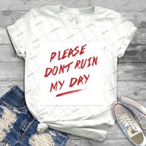 Please Don T Ruin My Day - Best Unisex Trending Handmade T-shirt Gift Idea For Men T-shirt For Woman
