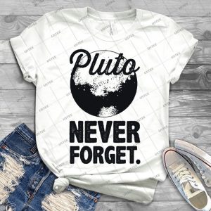 Pluto Never Forget 38 - Best Unisex Trending Handmade T-shirt Gift Idea For Men T-shirt For Woman