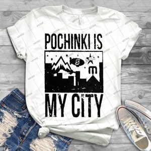Pochinki Is My City - Best Unisex Trending Handmade T-shirt Gift Idea For Men T-shirt For Woman