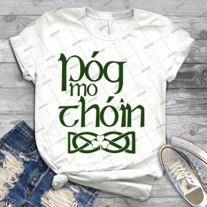 Pog Mo Thoin - Kiss My Ass - - Best Unisex Trending Handmade T-shirt Gift Idea For Men T-shirt For Woman