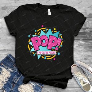 Pop A Pop Culture Podcast - Best Unisex Trending Handmade T-shirt Gift Idea For Men T-shirt For Woman