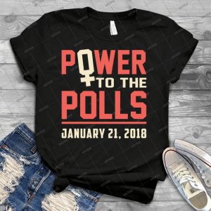 Power To The Polls, Women S March 2018, On Las Vegas Nevada, January 21 Shirt - Best Unisex Trending Handmade T-shirt Gift Idea For Men T-shirt For Woman