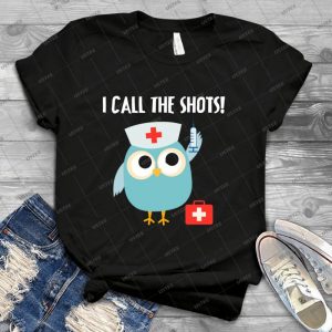 Professions Owl Nurse I Call The Shots 17 - Best Unisex Trending Handmade T-shirt Gift Idea For Men T-shirt For Woman