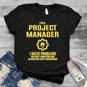 Project Manager I Sovle Problems - Best Unisex Trending Handmade T-shirt Gift Idea For Men T-shirt For Woman