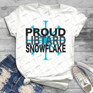 Proud Libtard Snowflake-S2 - Best Unisex Trending Handmade T-shirt Gift Idea For Men T-shirt For Woman