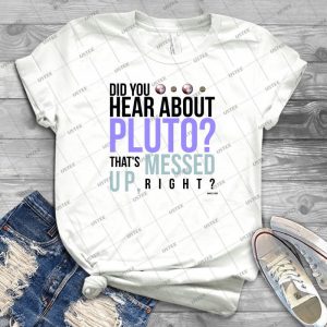 Psych- Hear About Pluto 87 - Trending Shirt For Women Vintage Retro Tee For Men Kid's T-Shirt Handmade Shirt