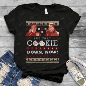 Put That Cookie Down, Now Ugly Sweater Design - Best Unisex Trending Handmade T-shirt Gift Idea For Men T-shirt For Woman