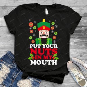 Put Your Nuts In My Mouth - Best Unisex Trending Handmade T-shirt Gift Idea For Men T-shirt For Woman
