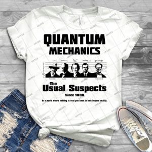 Quantum Mechanics-The Usual Suspects - Best Unisex Trending Handmade T-shirt Gift Idea For Men T-shirt For Woman