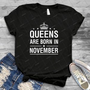Queens Are Born In November - Best Unisex Trending Handmade T-shirt Gift Idea For Men T-shirt For Woman