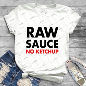 Raw Sauce - Best Unisex Trending Handmade T-shirt Gift Idea For Men T-shirt For Woman