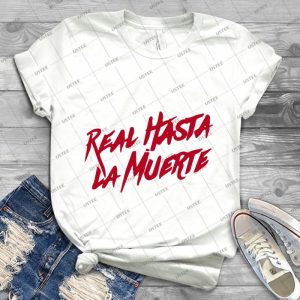 Real Hasta La Muerte - Best Unisex Trending Handmade T-shirt Gift Idea For Men T-shirt For Woman