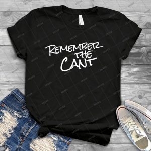 Remember The Cant - Best Unisex Trending Handmade T-shirt Gift Idea For Men T-shirt For Woman