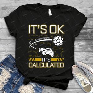 Rocket Car Soccer Its Ok Its Calculated Funny Gift - Vintage Men's Shirt Tshirt For Women Classic Handmade Shirt Retro Graphic Tee