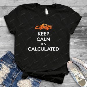 Rocket Leagueã‚â®- Keep Calm It S Calculated T-Shirt & Memorabilia - Gift Idea Shirt For Men Tee For Women Classic Retro Vintage Graphic T-Shirt