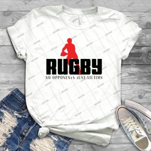 Rugby No Opponents Just Victims - Best Unisex Trending Handmade T-shirt Gift Idea For Men T-shirt For Woman