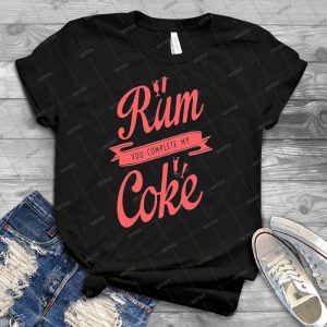 Rum You Complete My Coke - Best Unisex Trending Handmade T-shirt Gift Idea For Men T-shirt For Woman
