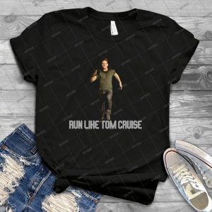 Run Like Tom Cruise - Best Unisex Trending Handmade T-shirt Gift Idea For Men T-shirt For Woman