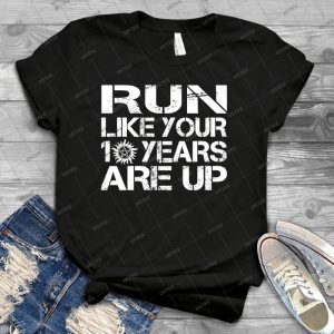 Run Like Your 10 Years Are Up- - Best Unisex Trending Handmade T-shirt Gift Idea For Men T-shirt For Woman