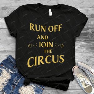 Run Off And Join The Circus 16 - Trending Shirt For Women Vintage Retro Tee For Men Kid's T-Shirt Handmade Shirt