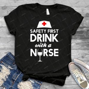 Safety First Drink With A Nurse - Gift Idea Shirt For Men Tee For Women Classic Retro Vintage Graphic T-Shirt