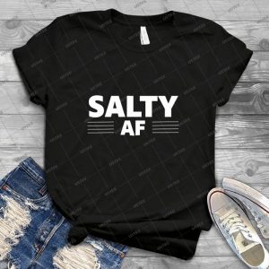 Salty Af Funny Design 67 - Vintage Men's Shirt Tshirt For Women Classic Handmade Shirt Retro Graphic Tee