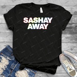 Sashay Away - Best Unisex Trending Handmade T-shirt Gift Idea For Men T-shirt For Woman